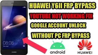Huawei Y6II (CAM-L21)FRP Bypass/ Google Account Remove  /Youtube not Work /New Method  Without PC