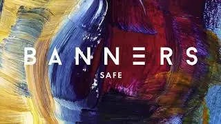 BANNERS - Safe (Official Audio)