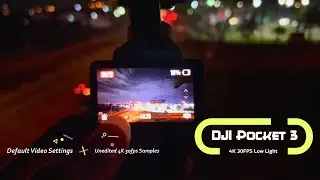 DJI Pocket 3 Night Video Raw Samples 4K 30FPS Low Light Mode