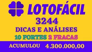 LOTOFÁCIL 3244 DICAS E ANÁLISES 10 FORTES 2 FRACAS ACUMULOU 4.3 MILHÕES