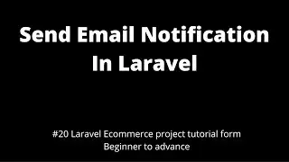 #20 Send Email Notification In Laravel | Laravel Ecommerce Project Tutorial For Beginner to Advance