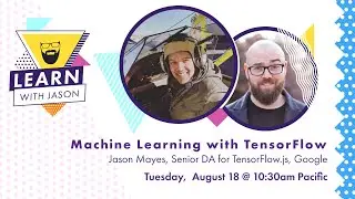 Machine Learning with TensorFlow in JavaScript (with Jason Mayes) — Learn With Jason