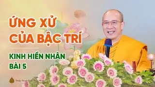 Ứng xử của bậc trí | Kinh Hiền Nhân - Bài 5 | Thầy Thích Trúc Thái Minh