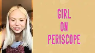 Pretty Girl on Periscope 😍🔥