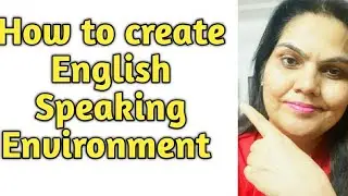 How can you develop an English Speaking Atmosphere?/ Tips for learning English Speaking