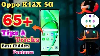 Oppo K12x 5G Tips And Tricks, Top 65+ Hidden Features, Tips And Tricks Oppo K12X 5G, Smart Features