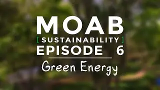 Moab Sustainability – Green Energy, Episode 6 of 6