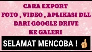 CARA MEMINDAHKAN FOTO , VIDEO , FILE , APLIKASI DLL DARI GOOGLE DRIVE KE GALERI.........