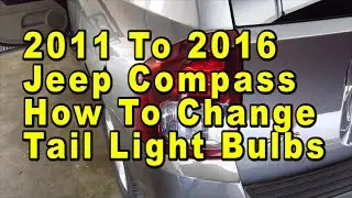 2011 To 2016 Jeep Compass How To Change Tail Light Bulbs With Part Numbers