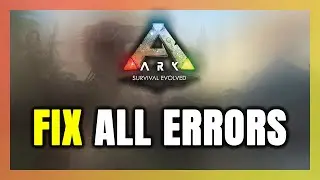 How to FIX ARK: Survival Evolved All Errors