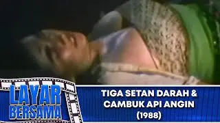 TIGA SETAN DARAH & CAMBUK API ANGIN - FULL MOVIE - TONY HIDAYAT,YURIKE PRASTICA | LAYAR BERSAMA