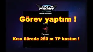 DarkOrbit Görev Yaptım ! Kısa Sürede Görevler sayesinde 250 m TP Kasmak !