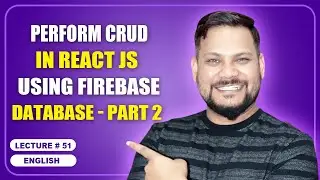 Perform CRUD in React JS using firebase Database - Part 2 | React JS Tutorial (full course) - #51