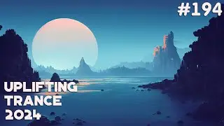 🔊 Uplifting Trance Mix 2024 🔸 July 🔸 Episode #194