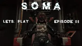 SOMA || Full Game || Episode 08