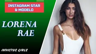 LORENA RAE. MODELO & INSTAGRAM STAR. Bio & Info.