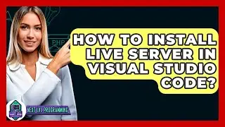 How To Install Live Server In Visual Studio Code? - Next LVL Programming