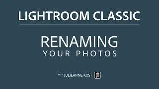 Renaming Photos using File Name Templates in Lightroom Classic