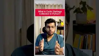 What is Cyclic Garbage Collection In Python? || Garbage Collection in Python