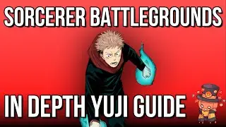 Sorcerer Battlegrounds  - In-Depth Yuji Guide