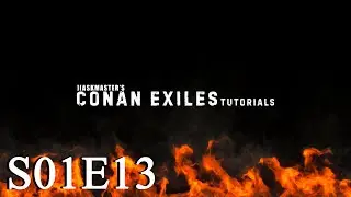 Conan Exiles Tutorials - S01E13 - Именные рабы Ч.2
