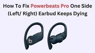 How To Fix Powerbeats Pro One Side (Left/ Right) Earbud Keeps Dying