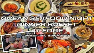 A la carte buffet dining experience at Edge - Ocean Seafood Night Dinner at Pan Pacific Singapore