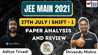 JEE Main 2021 | 27th July | Shift 1 | Paper analysis and Review | Super JEE
