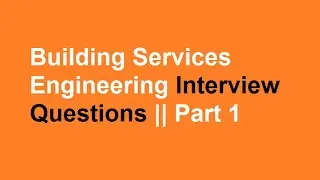 Building Services Engineering interview questions part 1
