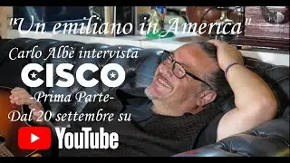 Un Emiliano In America - Carlo Albè intervista Cisco - Teaser