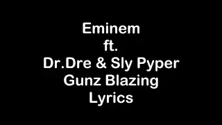 Eminem ft. Dr.Dre & Sly Pyper - Gunz Blazing [Lyrics]