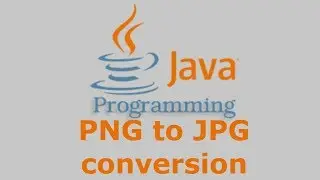 Java Tutorial - PNG to JPG conversion