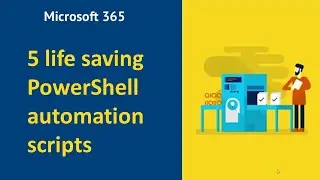 5  life saving scripts for Microsoft 365 | Office 365 automation tips and tricks