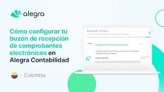 Cómo configurar tu buzón de recepción de comprobantes electrónicos en Alegra Contabilidad