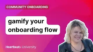 Gamify Onboarding To Maximize New Member Activation (Heather Angel)