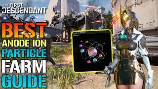 The First Descendant: BEST "Anode Ion Particle" Farm! EASY Materials (Farm Guide)