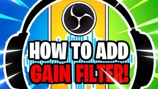 OBS Studio: How to Add Gain Audio Filter to Increase Volume (OBS Studio Tutorial)