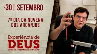 Experiência de Deus | 30/09/24 | 6º DIA DA NOVENA DOS ARCANJOS