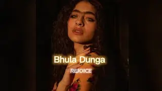 Bhula Dunga [slowed+reverb] || REJOICE