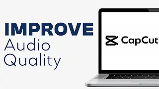 How to Improve Audio Quality on CapCut PC - Easy Tutorial