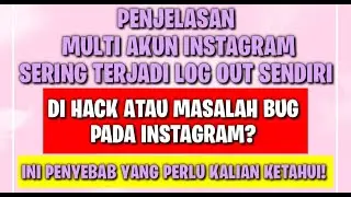 Penjelasan multi akun instagram di android maupun iphone sering log out sendiri! Ini penyebab nya?