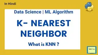 KNN Algorithm | K nearest Neighbor | ML Algorithm Explained in hindi