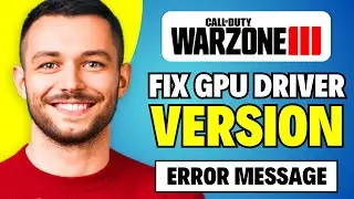 How to FIx Warzone 3 GPU Driver Version Error Message - Full Guide