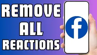 How To Remove Reactions From All Your Facebook Posts