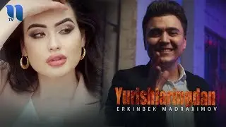 Erkinbek Madraximov - Yurishlaringdan | Эркинбек Мадрахимов - Юришларингдан