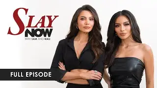 Slay at First Step and New Pursuits | SLAY NOW with Sam and Mau S1EP1