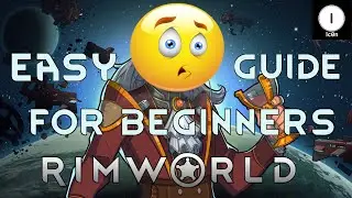 EASY GUIDE - Rimworld - BEGINNERS TIPS AND TRICKS Gameplay