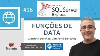 SQL SERVER - 16 - Funções de Data (getdate, datediff, dateadd e Datepart)