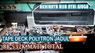 Oprek tape jadul polytron BB 532K mati total  perbaikan tahap awal