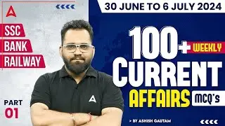 WEEKLY CURRENT AFFAIRS 2024 (30 June to 6 July) | Current Affairs for Bank, SSC & Railway Exams #1